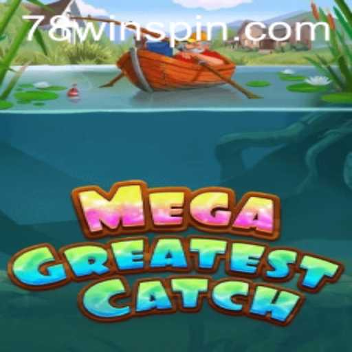 Exploring the Exciting World of MegaGreatestCatch: The 78win Adventure